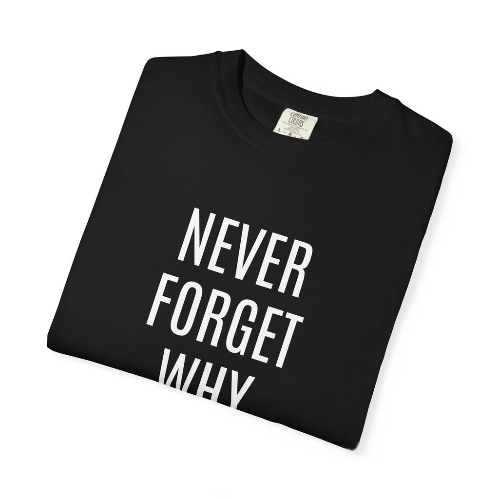 Never Forget Why You Started T‑Shirt — Motivational Graphic Tee