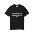 Motivational Quote T-Shirt — "Only I Can Change My Life, No One Can Do It For Me"