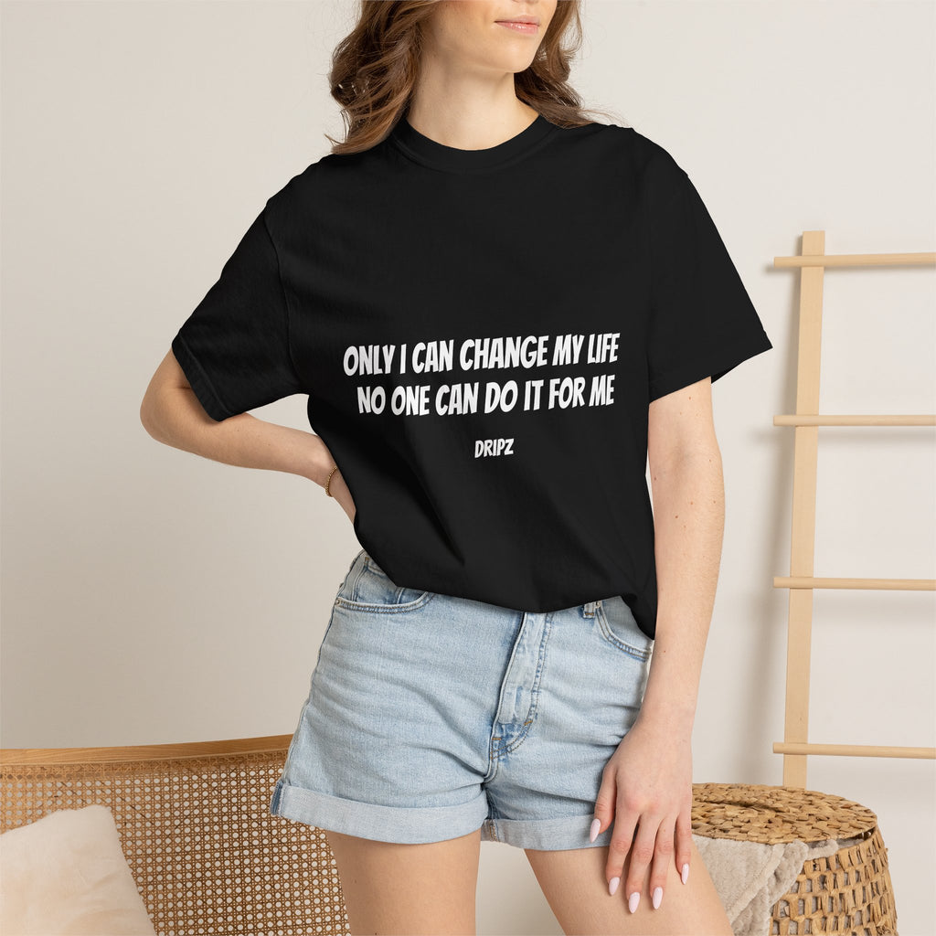 Motivational Quote T-Shirt — "Only I Can Change My Life, No One Can Do It For Me"