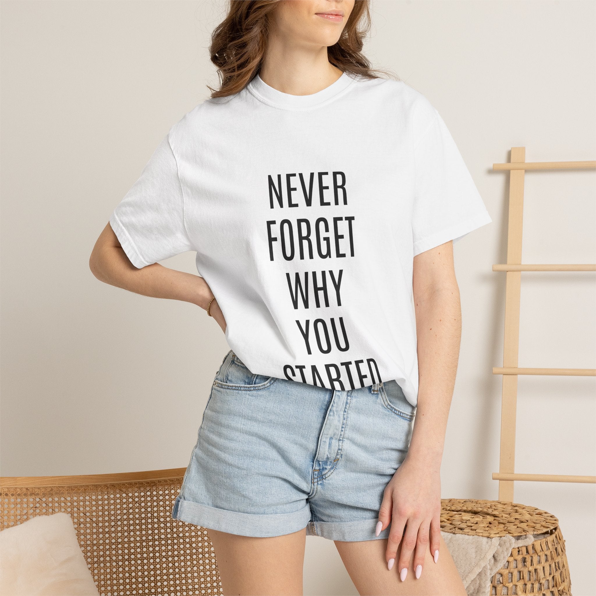Never Forget Why You Started T‑Shirt — Motivational Graphic Tee