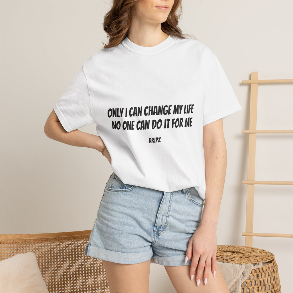 Motivational Quote T-Shirt — "Only I Can Change My Life, No One Can Do It For Me"